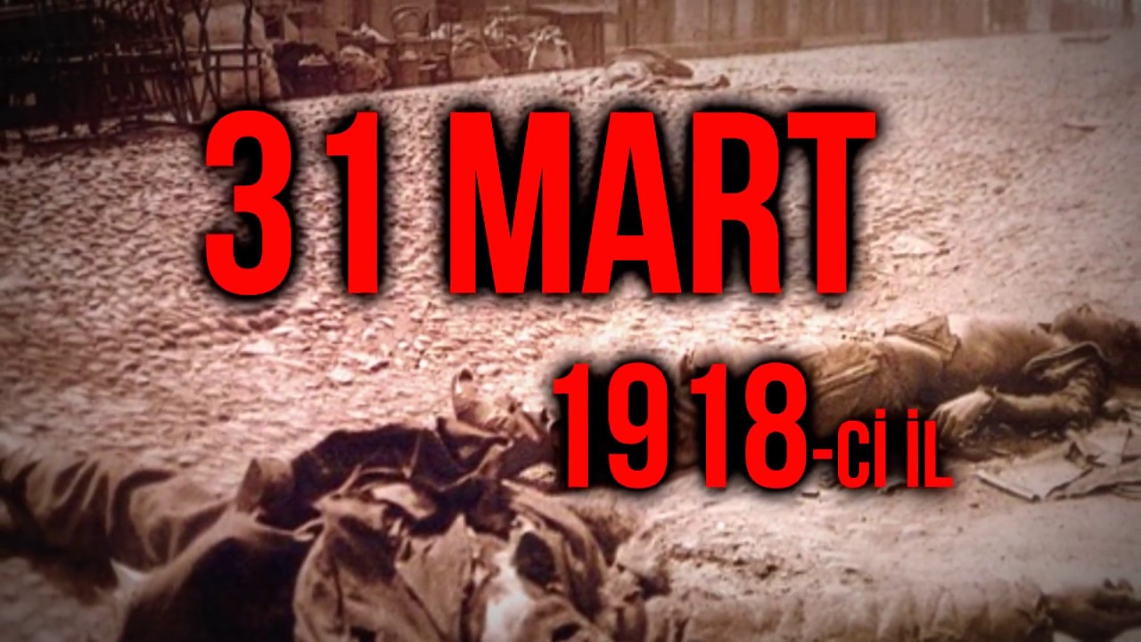 Azərbaycanlıların soyqırımından 101 il ötür