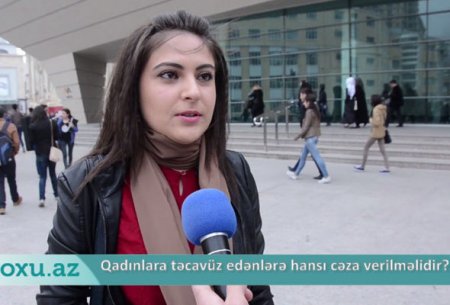Qadınlara qarşı təcavüz edənlərə hansı cəza verilməlidir?