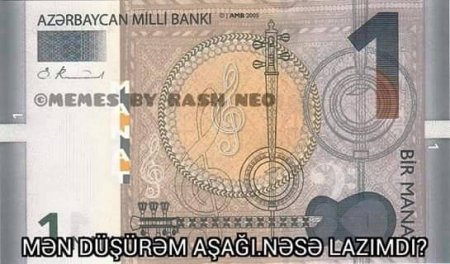 Aşağı düşürəm, nəsə lazımdır? - Manatın halına güldülər