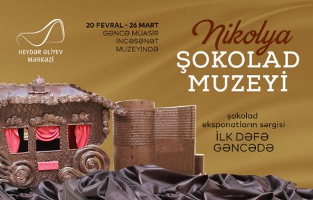 Gəncədə “Nikolya Şokolad Muzeyi”nin sərgisi açılacaq