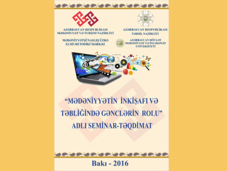 “Mədəniyyətin inkişafı və təbliğində gənclərin rolu” mövzusunda seminar keçirildi