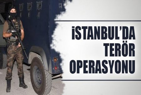 İstanbulda anti-terror əməliyyatı
