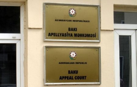 Bakı Apellyasiya Məhkəməsində dava
