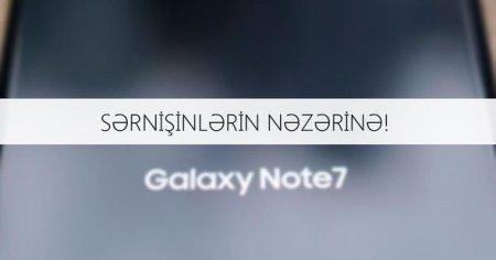 AZAL “Samsung Galaxy Note 7”-nin daşınmasını tam qadağan edib
