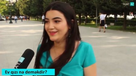 “Ev qızı” kimə deyirlər? - Bakı sakinləri arasında sorğu